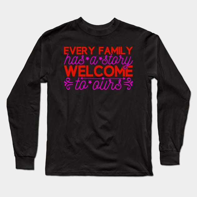 every family has a stary welcome ta aurs Long Sleeve T-Shirt by busines_night